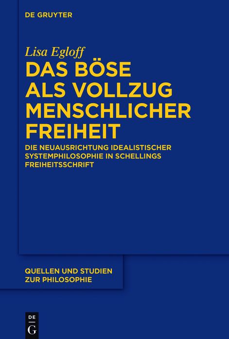 Das Bose als Vollzug menschlicher Freiheit: Die Neuausrichtung idealistischer Systemphilosophie in Schellings Freiheitsschrift