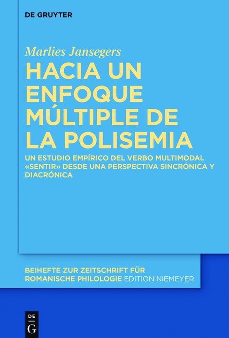 Hacia un enfoque m#x000FA;ltiple de la polisemia: Un estudio emp#x000ED;rico del verbo multimodal #x000AB;sentir#x000BB; desde una perspectiva sincr#x000F3;nica y diacr#x000F3;nica