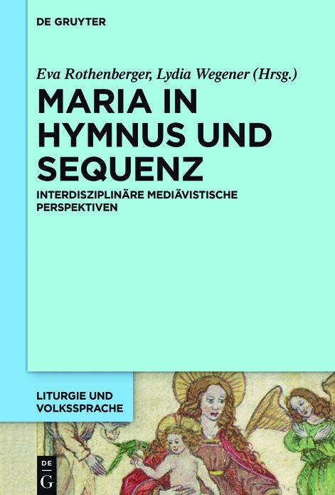 Maria in Hymnus und Sequenz: Interdisziplinare mediavistische Perspektiven