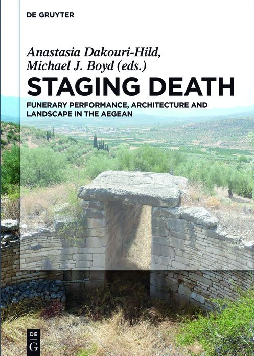 Staging Death: Funerary Performance, Architecture and Landscape in the Aegean