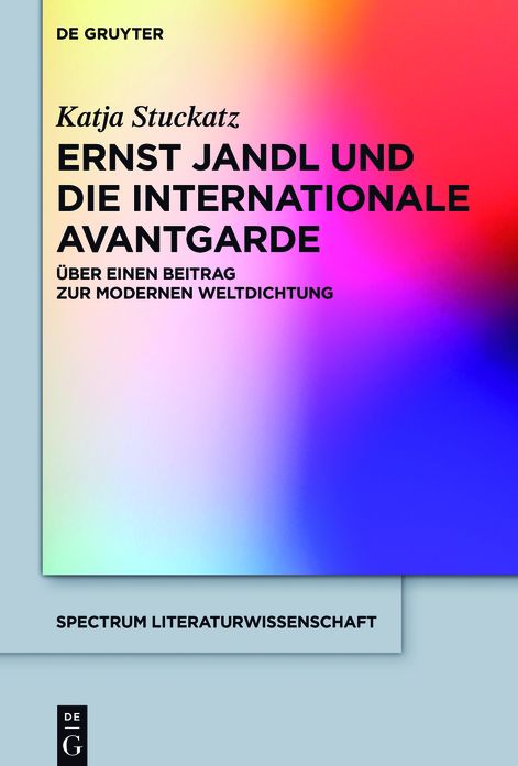 Ernst Jandl und die internationale Avantgarde: #x000DC;ber einen Beitrag zur modernen Weltdichtung