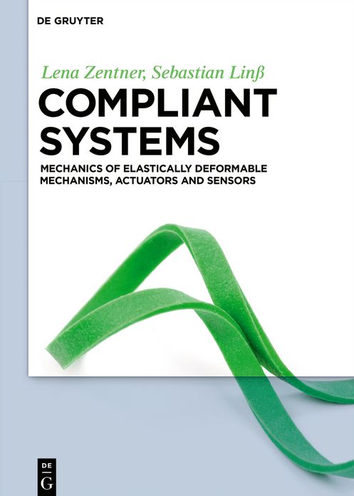 Compliant systems: Mechanics of flexible mechanisms, actuators and sensors