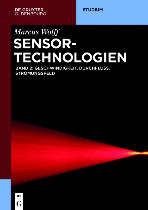 Sensor-Technologien: Band 2: Geschwindigkeit, Durchfluss, Str?mungsfeld