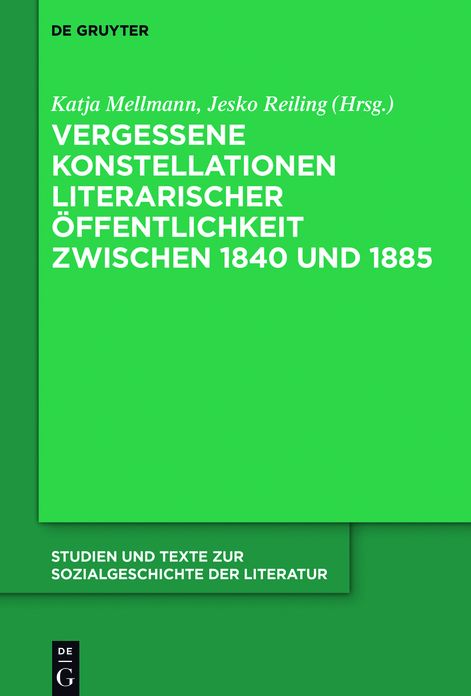 Vergessene Konstellationen literarischer #x000D6;ffentlichkeit zwischen 1840 und 1885