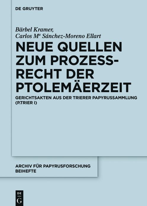 Neue Quellen zum Proze#x000DF;recht der Ptolem#x000E4;erzeit: Gerichtsakten aus der Trierer Papyrussammlung (P.Trier I)