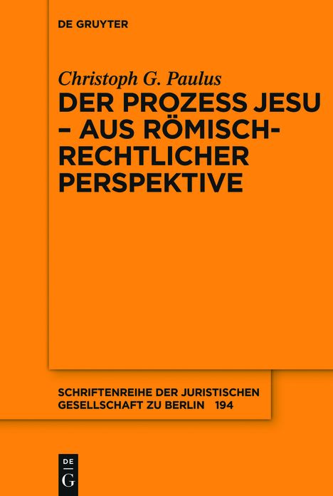 Der Prozess Jesu - aus r#x000F6;misch-rechtlicher Perspektive