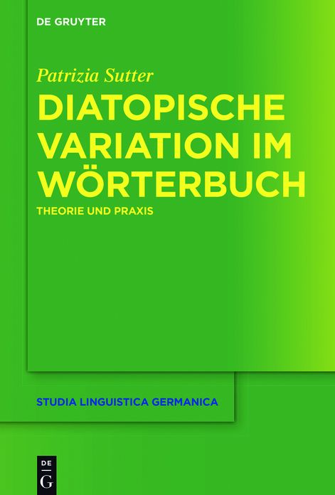 Diatopische Variation im W#x000F6;rterbuch: Theorie und Praxis