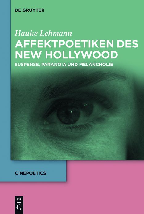 Affektpoetiken des New Hollywood: Suspense, Paranoia und Melancholie