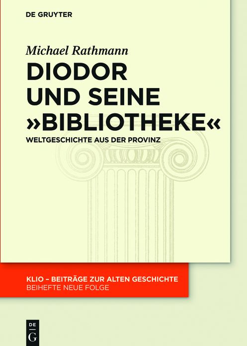 Diodor und seine "Bibliotheke": Weltgeschichte aus der Provinz