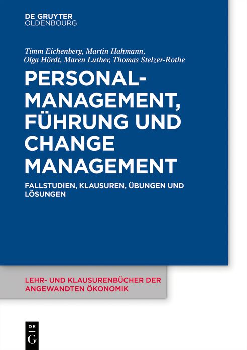 Personalmanagement, Fuhrung und Change-Management: Fallstudien, Klausuren, Ubungen und Losungen