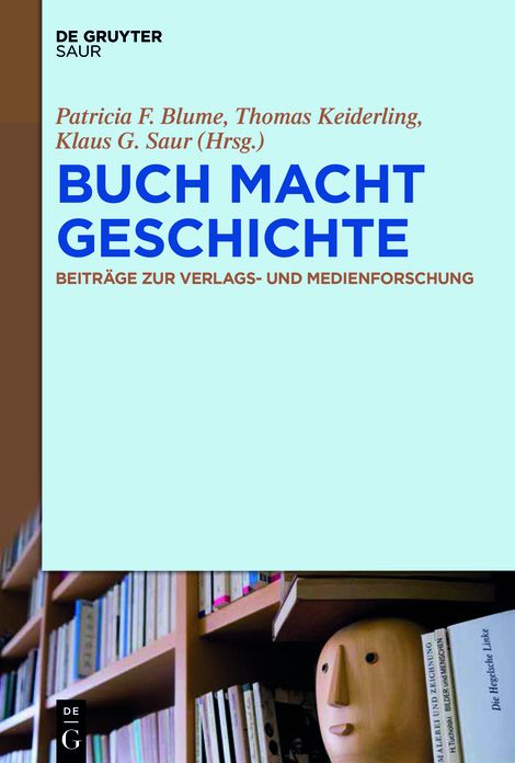 BUCH MACHT GESCHICHTE: Beitrage zur Verlags- und Medienforschung
