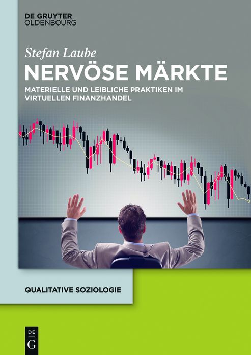 Nerv#x000F6;se M#x000E4;rkte: Materielle und leibliche Praktiken im virtuellen Finanzhandel