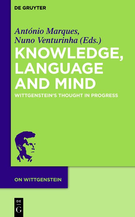 Knowledge, Language and Mind: Wittgenstein?s Thought in Progress