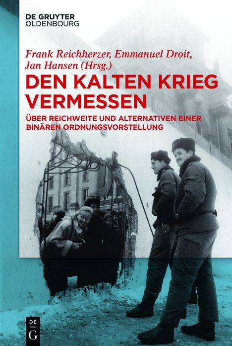 Den Kalten Krieg vermessen: Uber Reichweite und Alternativen einer binaren Ordnungsvorstellung