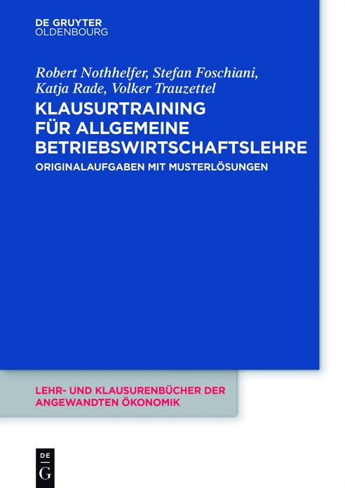 Klausurtraining fur allgemeine Betriebswirtschaftslehre: Originalaufgaben mit Musterlosungen