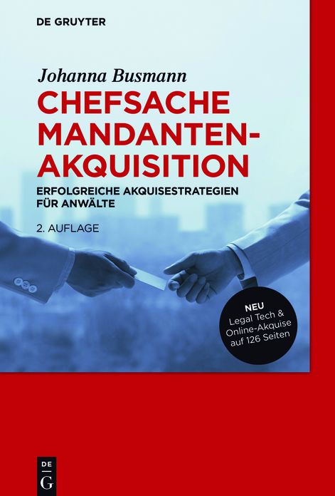 Chefsache Mandantenakquisition: Erfolgreiche Akquisestrategien fur Anwalte