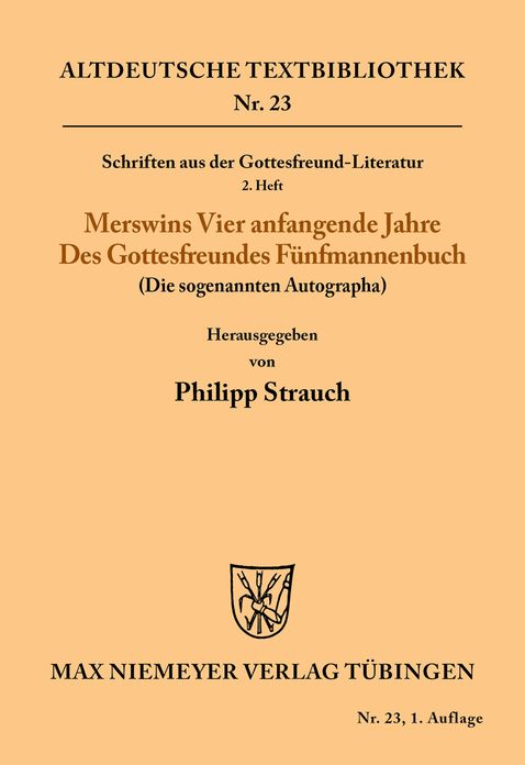 Schriften aus der Gottesfreund-Literatur: 2. Heft: Merswins vier anfangende Jahre; Des Gottesfreundes Funfmannenbuch (Das sogenannte Autograph)