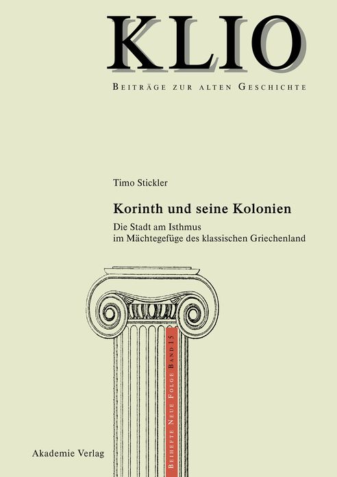 Korinth und seine Kolonien: Die Stadt am Isthmus im Machtegefuge des klassischen Griechenland