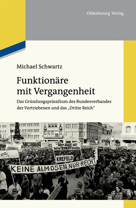 Funktionare mit Vergangenheit: Das Grundungsprasidium des Bundesverbandes der Vertriebenen und das "Dritte Reich"