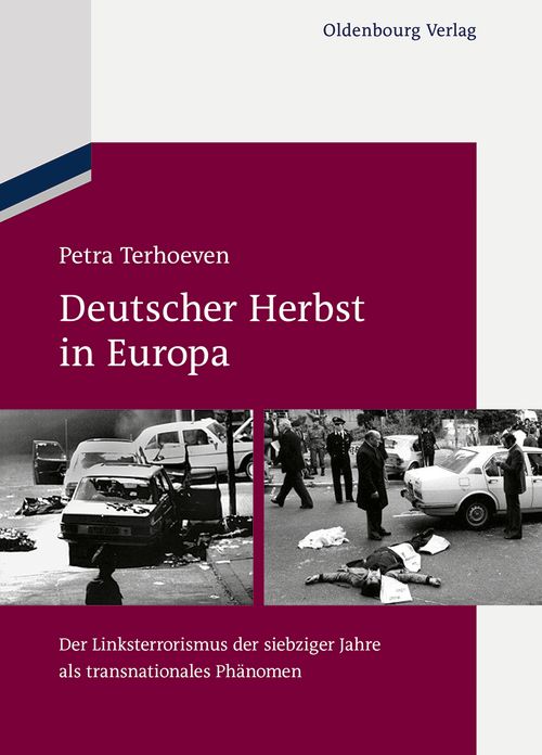 Deutscher Herbst in Europa: Der Linksterrorismus der siebziger Jahre als transnationales Phanomen