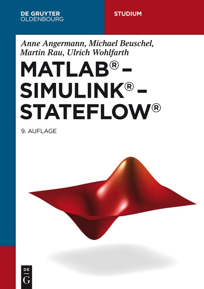 MATLAB - Simulink - Stateflow: Grundlagen, Toolboxen, Beispiele