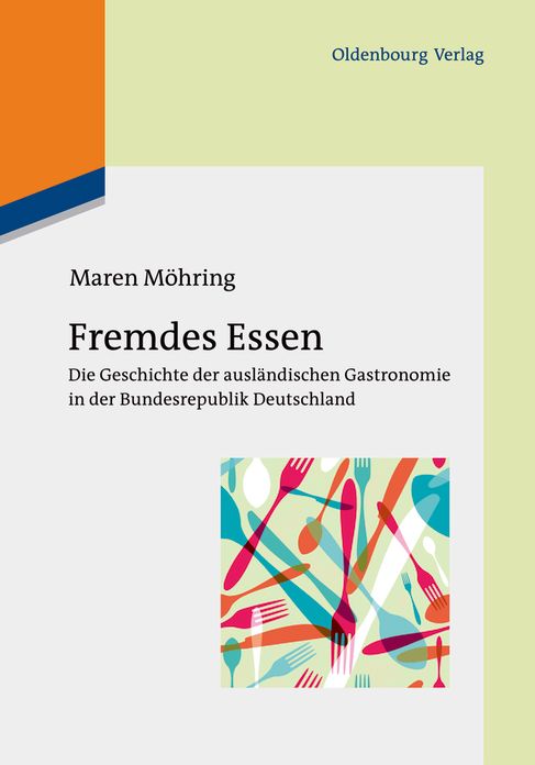 Fremdes Essen: Die Geschichte der auslandischen Gastronomie in der Bundesrepublik Deutschland