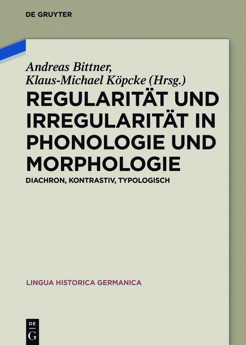 Regularitat und Irregularitat in Phonologie und Morphologie: Diachron, kontrastiv, typologisch