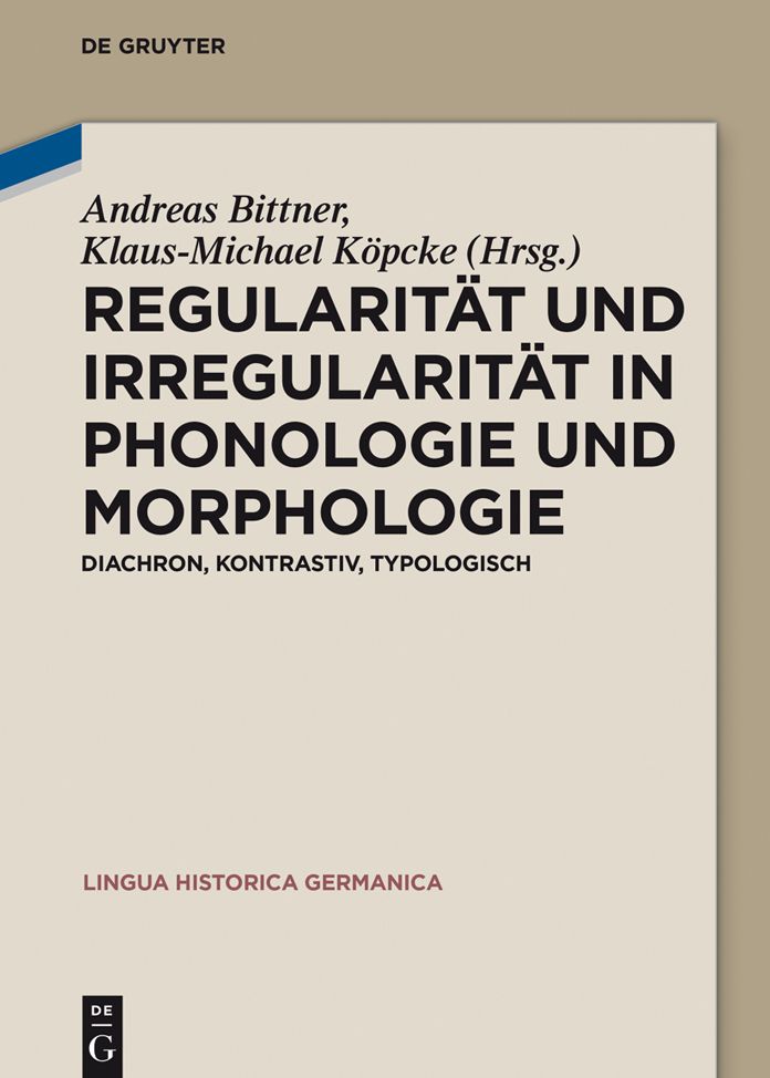 Regularit#x000E4;t und Irregularit#x000E4;t in Phonologie und Morphologie: Diachron, kontrastiv, typologisch