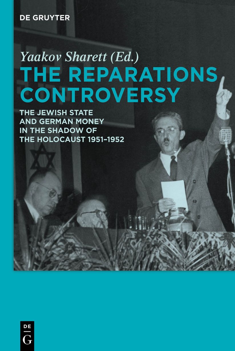 The Reparations Controversy: The Jewish State and German Money in the Shadow of the Holocaust 1951-1952