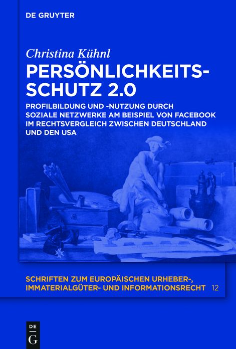 Personlichkeitsschutz 2.0: Profilbildung und -nutzung durch Soziale Netzwerke am Beispiel von Facebook im Rechtsvergleich zwischen Deutschland und den USA
