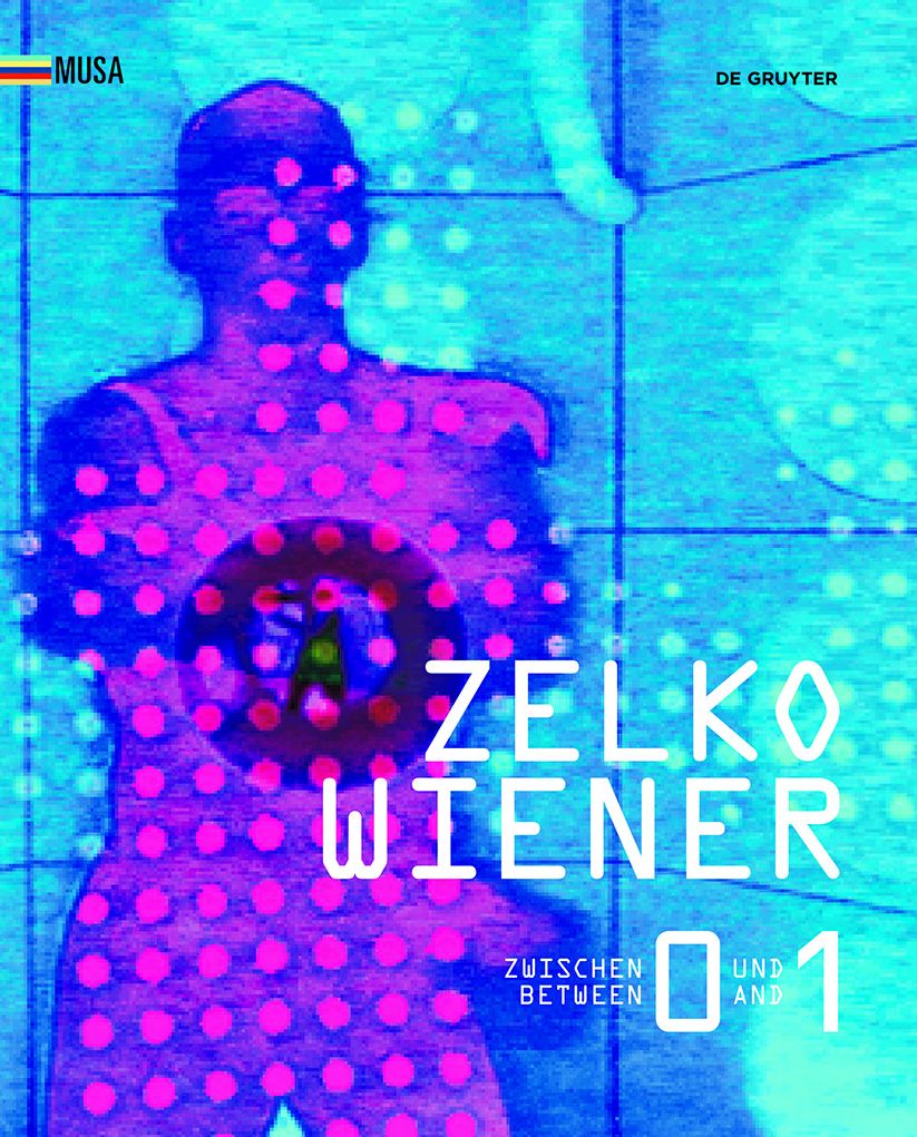 Zelko Wiener: Zwischen 0 und 1. Kunst im digitalen Umbruch. Between 0 and 1. Art in the digital Revolution.