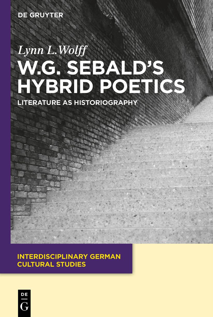 W.G. Sebald?s Hybrid Poetics: Literature as Historiography
