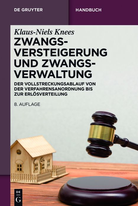 Zwangsversteigerung und Zwangsverwaltung: Der Vollstreckungsablauf von der Verfahrensanordnung bis zur Erl#x000F6;sverteilung
