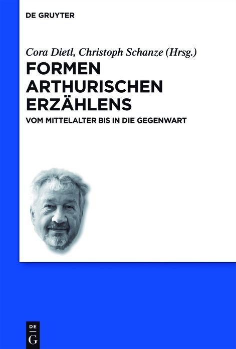Formen arthurischen Erz#x000E4;hlens: Vom Mittelalter bis in die Gegenwart