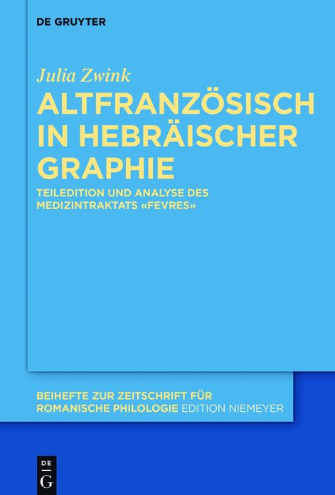 Altfranzosisch in hebraischer Graphie: Teiledition und Analyse des Medizintraktats "Fevres"