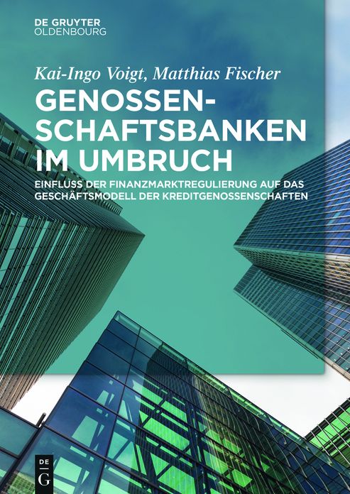 Genossenschaftsbanken im Umbruch: Einfluss der Finanzmarktregulierung auf das Geschaftsmodell der Kreditgenossenschaften