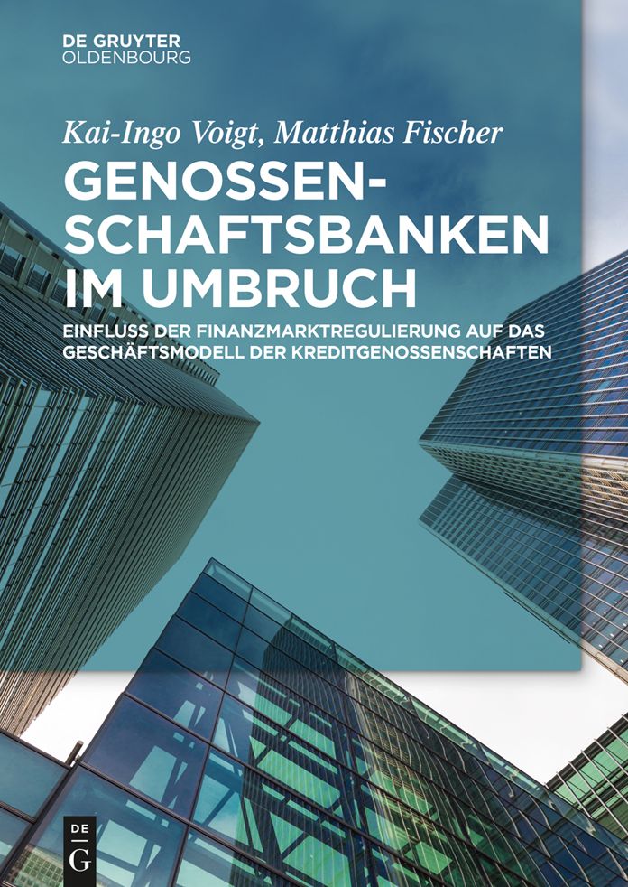 Genossenschaftsbanken im Umbruch: Einfluss der Finanzmarktregulierung auf das Gesch#x000E4;ftsmodell der Kreditgenossenschaften