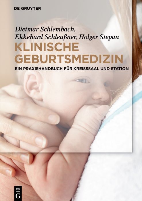 Klinische Geburtsmedizin: Ein Praxishandbuch f#x000FC;r Krei#x000DF;saal und Station