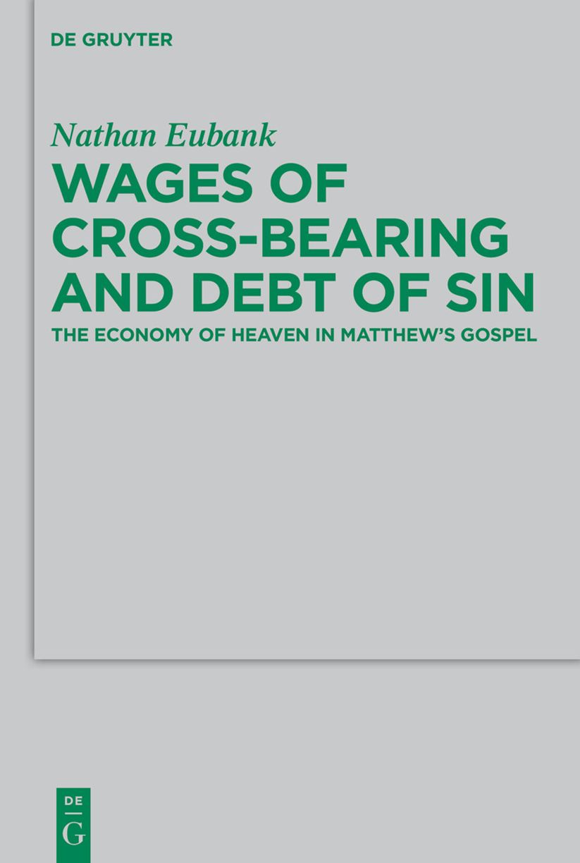 Wages of Cross-Bearing and Debt of Sin: The Economy of Heaven in Matthew?s Gospel