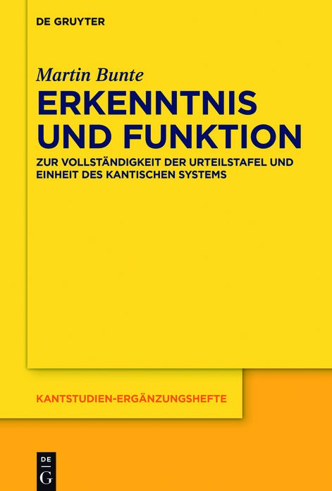 Erkenntnis und Funktion: Zur Vollstandigkeit der Urteilstafel und Einheit des kantischen Systems