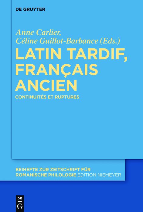 Latin tardif, francais ancien: Continuites et ruptures