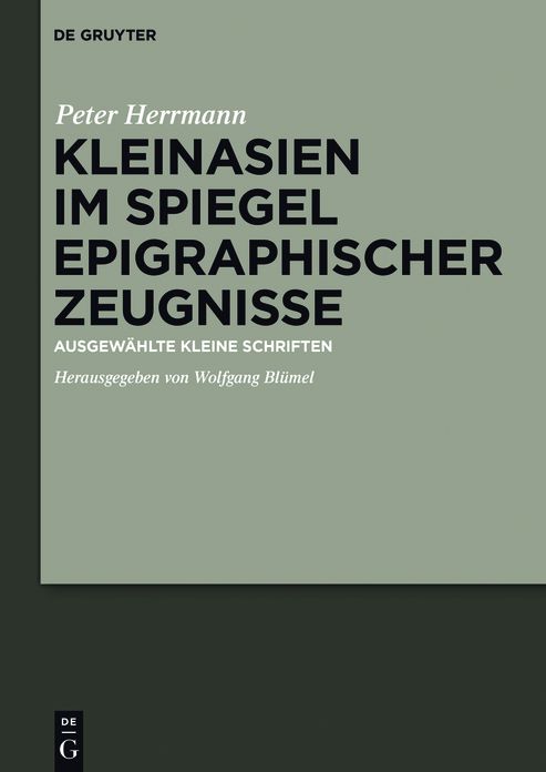 Kleinasien im Spiegel epigraphischer Zeugnisse: Ausgewahlte kleine Schriften