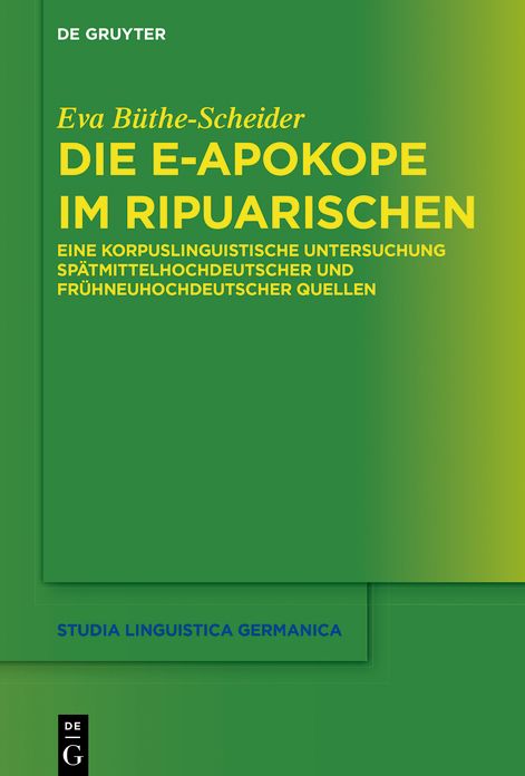 Die e-Apokope im Ripuarischen: Eine korpuslinguistische Untersuchung spatmittelhochdeutscher und fruhneuhochdeutscher Quellen