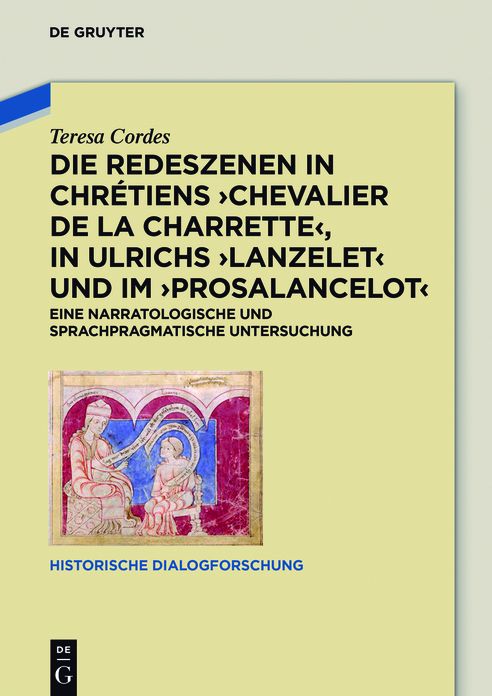 Die Redeszenen in Chretiens 'Chevalier de la Charrete', in Ulrichs 'Lanzelet' und im 'Prosalancelot': Eine narratologische und sprachpragmatische Untersuchung