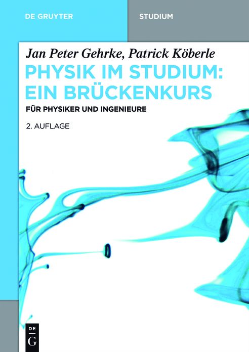 Physik im Studium - Ein Br#x000FC;ckenkurs: F#x000FC;r Physiker und Ingenieure