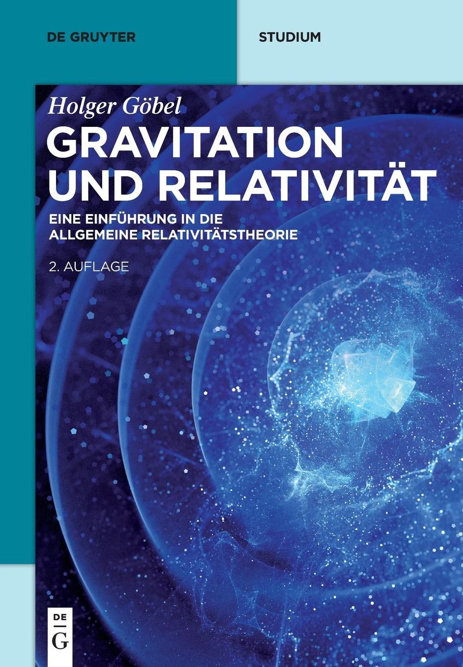 Gravitation und Relativitat: Eine Einfuhrung in die Allgemeine Relativitatstheorie