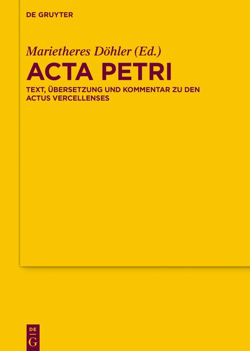 Acta Petri: Text, ?bersetzung und Kommentar zu den Actus Vercellenses