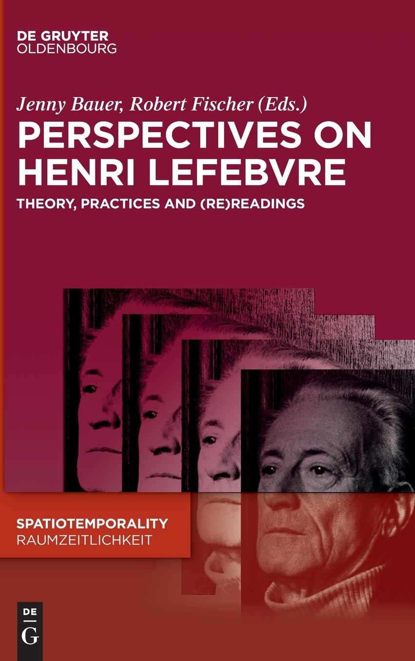 Perspectives on Henri Lefebvre: Theory, Practices and (Re)Readings