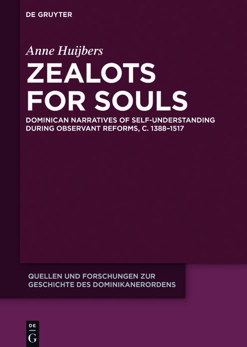 Zealots for Souls: Dominican Narratives of Self-Understanding during Observant Reforms, c. 1388-1517