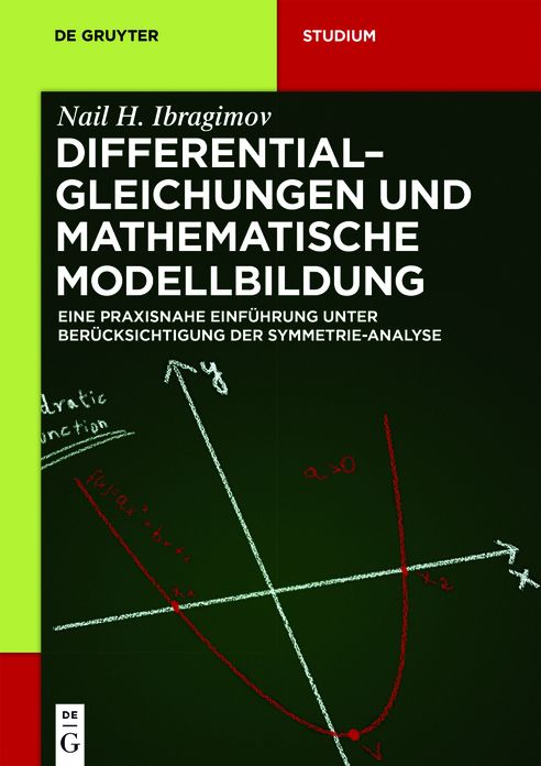 Differentialgleichungen und Mathematische Modellbildung: Eine praxisnahe Einfuhrung unter Berucksichtigung der Symmetrie-Analyse